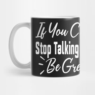 If You Could Stop Talking That'd Be Great Funny Sarcastic Quote Mug